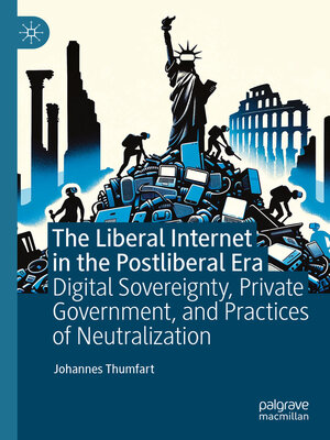 cover image of The Liberal Internet in the Postliberal Era